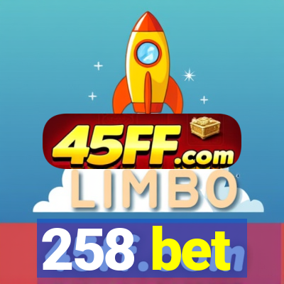 258 bet